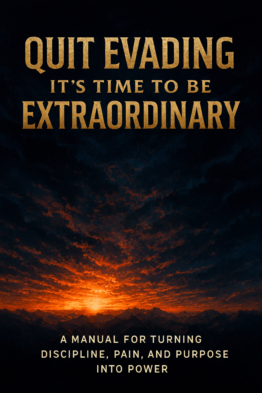 Book cover for Quit Evading: It’s Time to Be Extraordinary, featuring gold title text over a dark mountain sunrise.